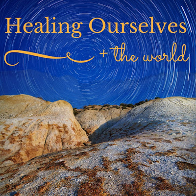 On Healing Ourselves + the World